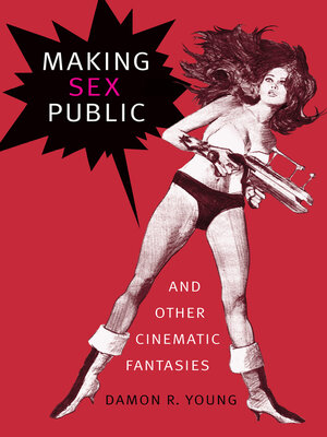 cover image of Making Sex Public and Other Cinematic Fantasies